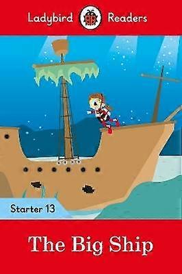 Ladybird Readers Starter Level 13  The Big Ship (ELT Graded Reader)