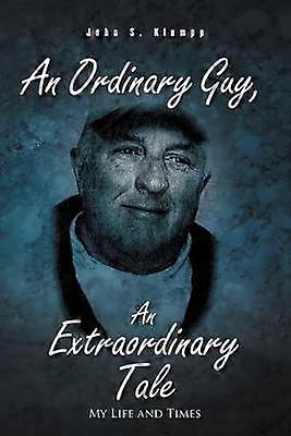 An Ordinary Guy an Extraordinary Tale