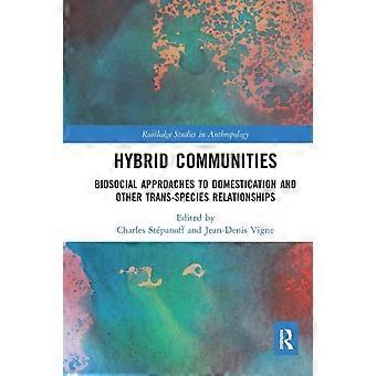 Hybrid Communities Biosocial Approaches To Domestication And Other Trans-species - Taylor & Francis Ltd