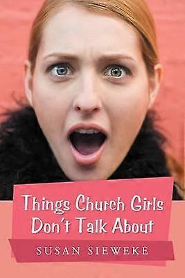 Things Church Girls Don't Talk About