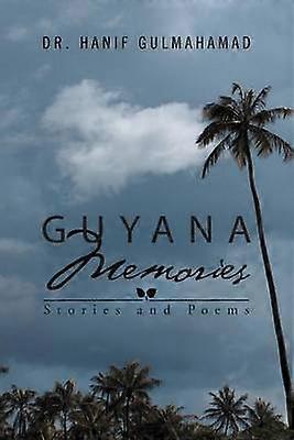 Guyana Memories Stories and Poems