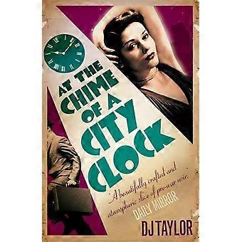 At The Chime Of A City Clock - D. J. Taylor