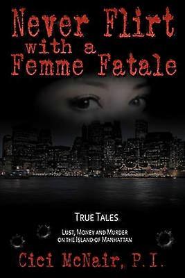 Never Flirt with a Femme Fatale