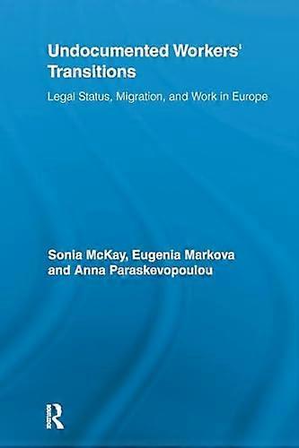 Undocumented Workers Transitions: Legal Status Migration and Work in Europe