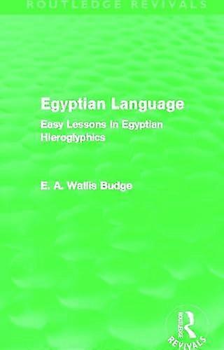 Egyptian Language (Routledge Revivals): Easy Lessons in Egyptian Hieroglyphics