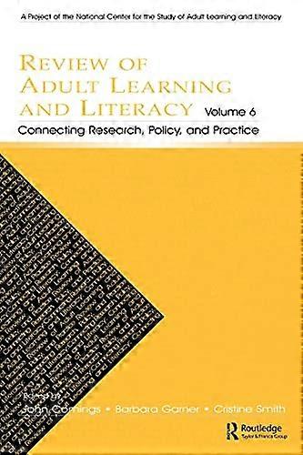 Review of Adult Learning and Literacy Volume 6: Connecting Research Policy and Practice: A Project of the National Center for the Study of Adult Lea