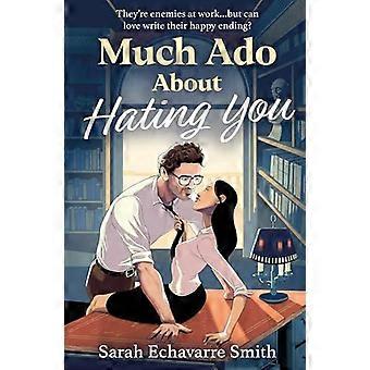 Much Ado About Hating You - Sarah Echavarre Smith