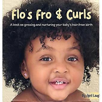 Flo's Fro and Curls: Kirja vauvan hiusten kasvattamisesta ja hoitamisesta syntymästä lähtien