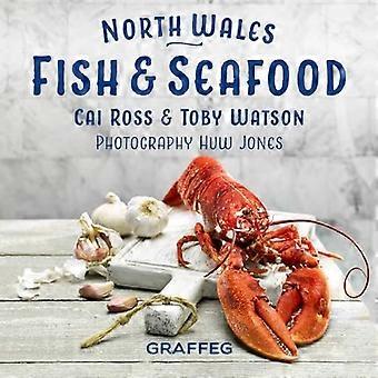 Libro di cucina del Galles del Nord: pesce e frutti di mare