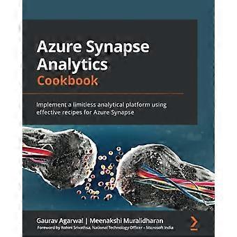 Azure Synapse Analytics Cookbook: Implement a limitless analytical platform using effective recipes for Azure Synapse