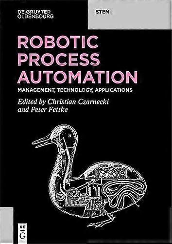 Robotic Process Automation: Management, Technology, Applications (De Gruyter STEM)