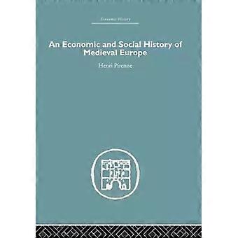 Economic And Social History Of Medieval Europe - Henri Pirenne