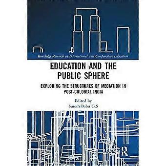 Education And The Public Sphere Exploring The Structures Of Mediation In Post-co - Taylor & Francis Ltd