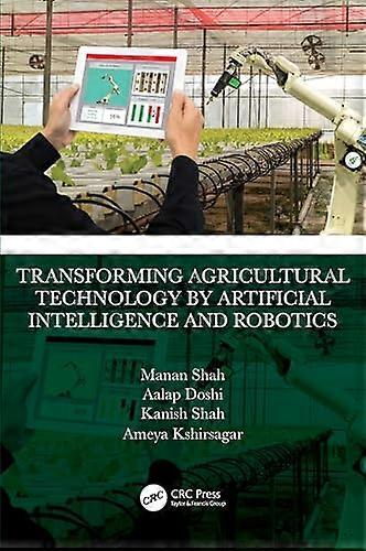 Transforming Agricultural Technology by Artificial Intelligence and Robotics