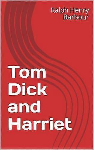 Tom, dick, and harriet