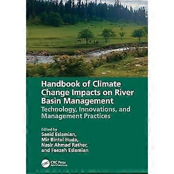 Handbook of Climate Change Impacts on River Basin Management Technology Innovations and Management Practices