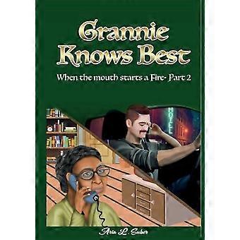 Grannie Knows Best- When The Mouth Starts A Fire- Part 2 - Aria L. Suber - Paperback - en Book