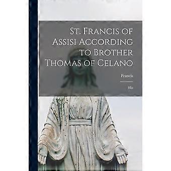 St. Francis Of Assisi According To Brother Thomas Of Celano His - Francis - Paperback - en Book