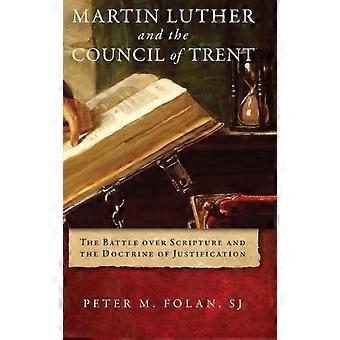Martin Luther And The Council Of Trent The Battle Over Scripture And The Doctrin - Peter M. Folan SJ - Hardcover - en Book