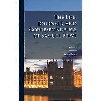 The Life Journals And Correspondence Of Samuel Pepys Volume I - Samuel Pepys - Hardcover - English Book - History