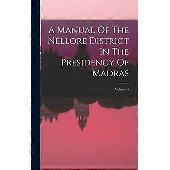 A Manual Of The Nellore District In The Presidency Of Madras Volume 4 - Anonymous - Hardcover - English Book - History