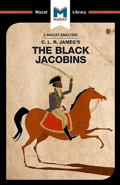 An Analysis Of C.l.r. Jamess The Black Jacobins by Nick Broten Paperback Book