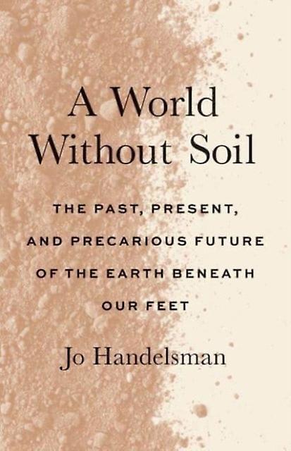 A World Without Soil by Jo Handelsman Paperback Book