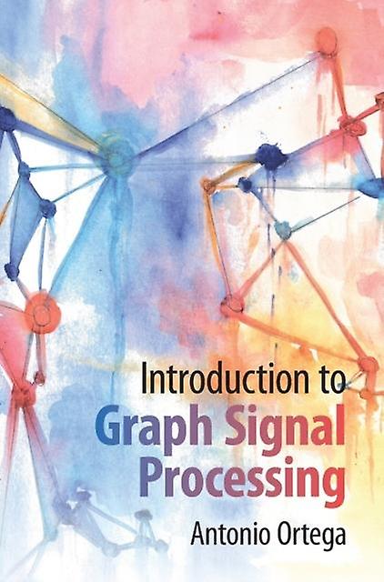 Introduction To Graph Signal Processing by Antonio Ortega Paperback Book