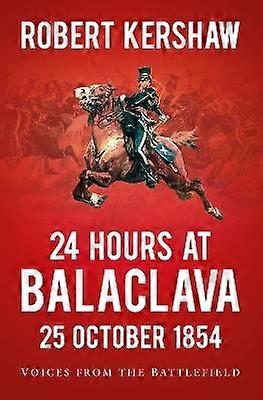 24 Hours at Balaclava: 25 October 1854