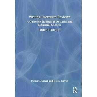 Writing Literature Reviews A Guide For Students Of The Social And Behavioral Sci - Melisa C. Galvan