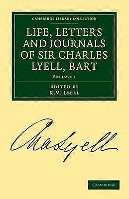 Life Letters and Journals of Sir Charles Lyell Bart Volume 1