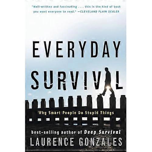 Everyday Survival: Why Smart People Do Stupid Things