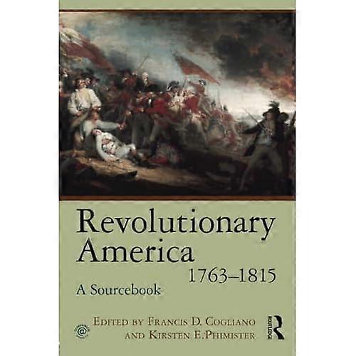 Revolutionary America, 1763-1815: A Sourcebook