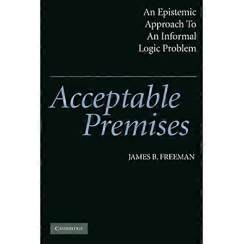 Acceptable Premises: an Epistemic Approach to an Informal Logic Problem