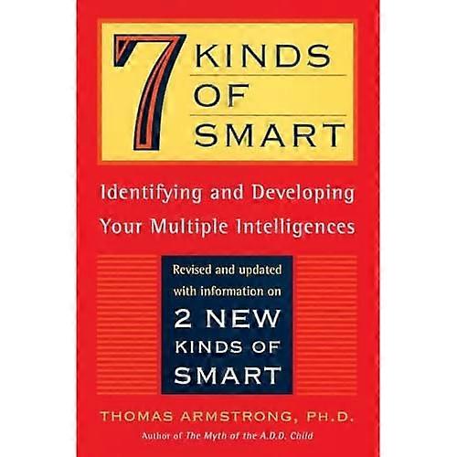 7 Kinds of Smart: Identifying and Developing Your Multiple Intelligences