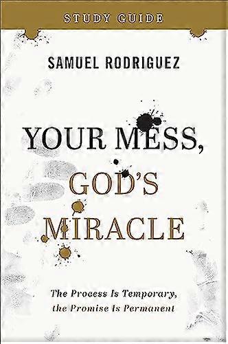 Your Mess Gods Miracle Study Guide The Process Is Temporary the Promise Is Permanent