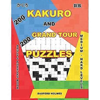 200 łamigłówek Kakuro i 200 Grand Tour. Książka z łamigłówkami dla dorosłych. Poziomy średnio - trudne: Kakuro Sudoku i łamigłówki logiczne