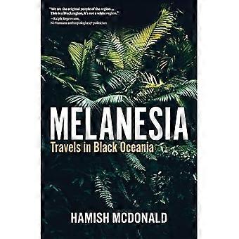 Melanesien : Reisen im Schwarzen Ozeanien