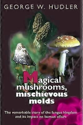 Magical Mushrooms Mischievous Molds