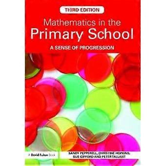 Mathematics In The Primary School A Sense Of Progression - Sandy Pepperell