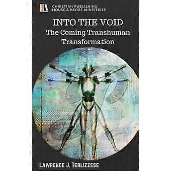 Into The Void The Coming Transhuman Transformation - Lawrence J Terlizzese - Paperback - en Book