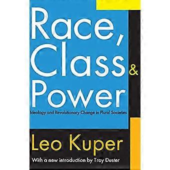 Race Class and Power Ideology and Revolutionary Change in Plural Societies