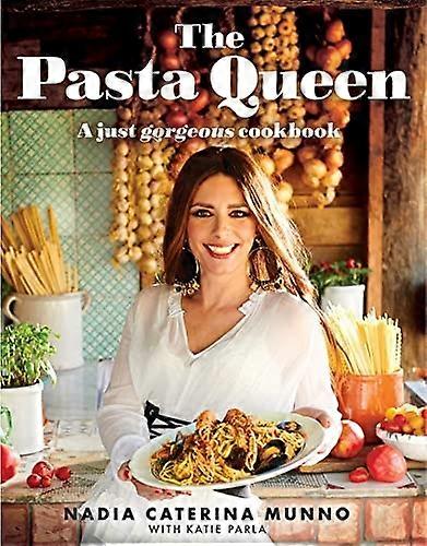 Die Pasta Queen: Ein einfach wunderschönes Kochbuch