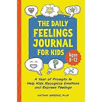 The Daily Feelings Journal for Kids: kehotusten vuosi, joka auttaa lapsia tunnistamaan tunteita ja ilmaisemaan tunteita