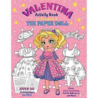 VALENTINA, paperinukke -aktiviteettikirja 4–8-vuotiaille tytöille: Paperinukke ja mekot väritettäväksi ja leikattavaksi, sokkelot, väritä numeroiden mukaan, löydä