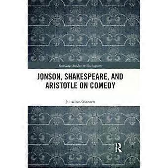 Jonson Shakespeare And Aristotle On Comedy - Jonathan Goossen