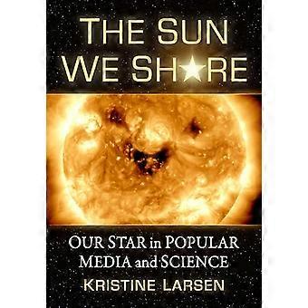 The Sun We Share Our Star in Popular Media and Science