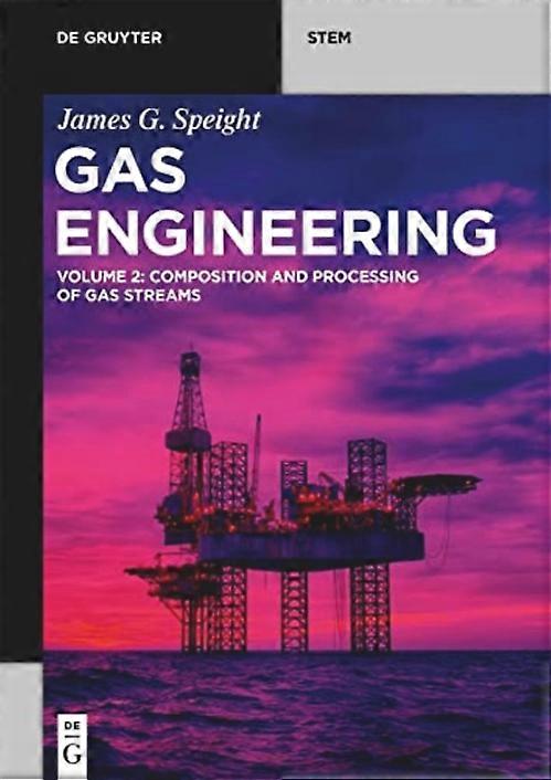Gas Engineering : Vol. 2: Composition and Processing of Gas Streams