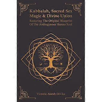 Kabbalah Sacred Sex Magic & Divine Union Restoring The Original Blueprint Of - Victoria Atarah Devika - Paperback - en Book