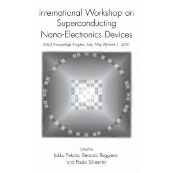 International Workshop On Superconducting Nano-electronics Devices Sned Proceedi
